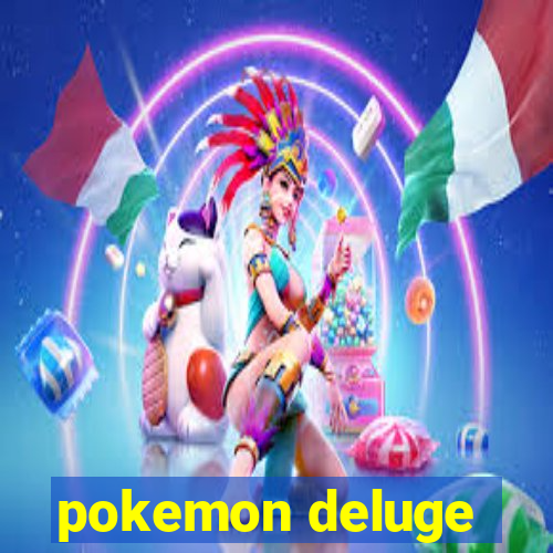 pokemon deluge